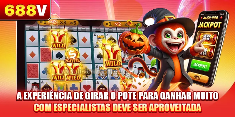 A experiência de girar o pote para ganhar muito com especialistas deve ser aproveitada