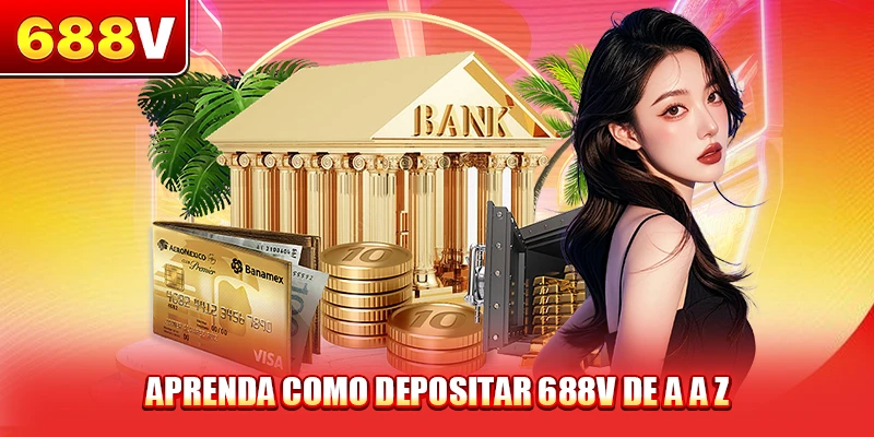 Aprenda como depositar 688V de A a Z
