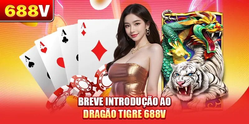 Breve introdução ao Dragão Tigre 688V