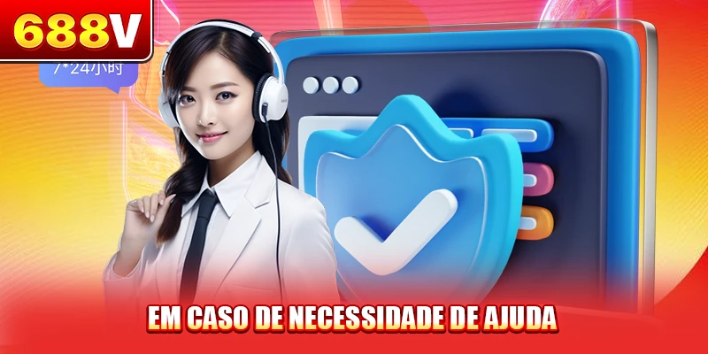 Em caso de necessidade de ajuda